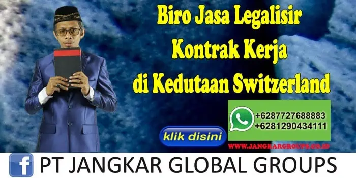 Biro Jasa Legalisir Kontrak Kerja di Kedutaan Switzerland