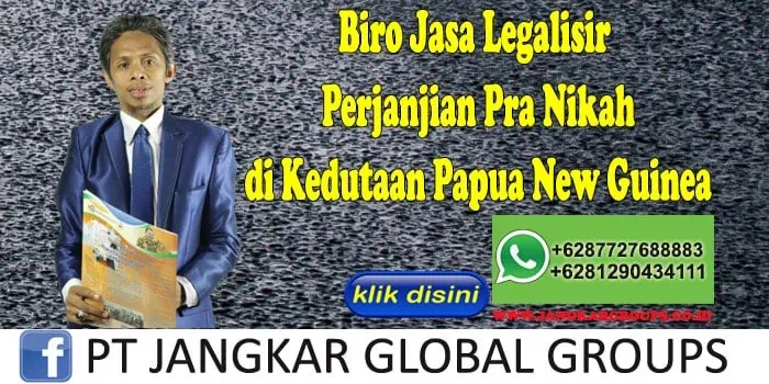 Biro Jasa Legalisir Perjanjian Pra Nikah di Kedutaan Papua New Guinea