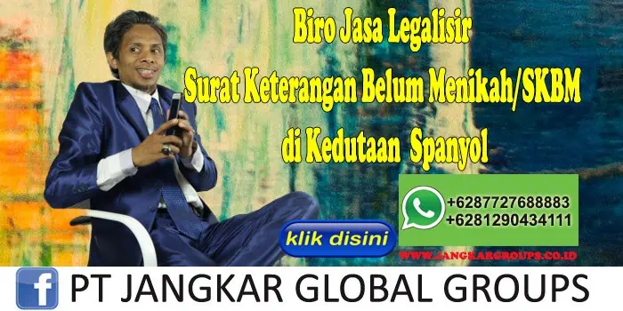 Biro Jasa Legalisir Surat Keterangan Belum Menikah SKBM di Kedutaan Spanyol