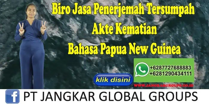 Biro Jasa Penerjemah Tersumpah Akte Kematian Bahasa Papua New Guinea