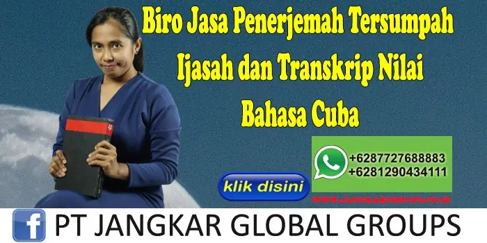 Biro Jasa Penerjemah Tersumpah Ijasah dan Transkrip Nilai Bahasa Cuba