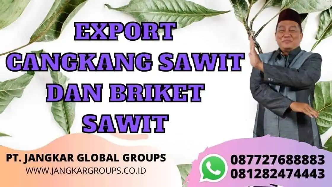 EXPORT CANGKANG SAWIT DAN BRIKET SAWIT