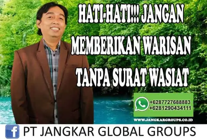 HATI-HATI JANGAN MEMBERIKAN WARISAN TANPA SURAT WASIAT