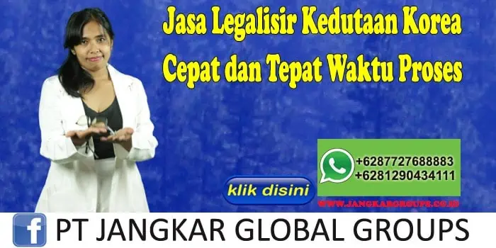 Jasa Legalisir Kedutaan Korea Cepat dan Tepat Waktu Proses