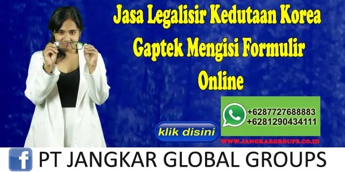 Jasa Legalisir Kedutaan Korea Gaptek Mengisi Formulir Online