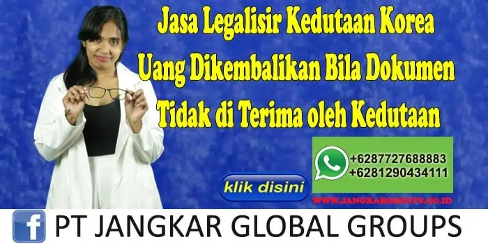 Jasa Legalisir Kedutaan Korea Uang Dikembalikan Bila Dokumen Tidak di Terima oleh Kedutaan