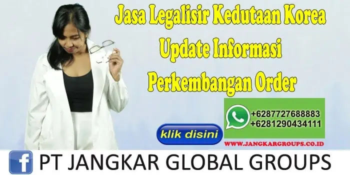 Jasa Legalisir Kedutaan Korea Update Informasi Perkembangan Order