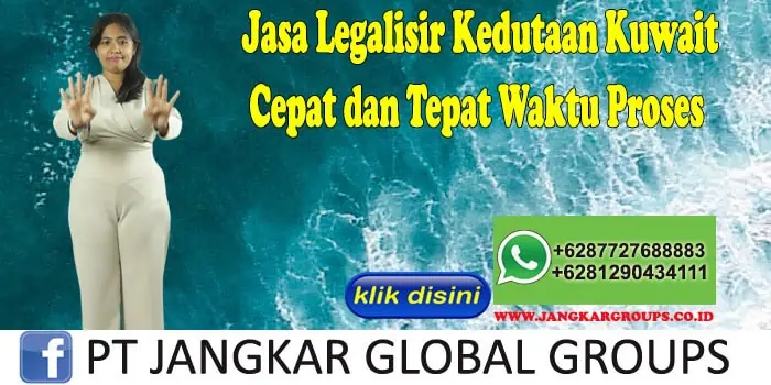 Jasa Legalisir Kedutaan Kuwait Cepat dan Tepat Waktu Proses