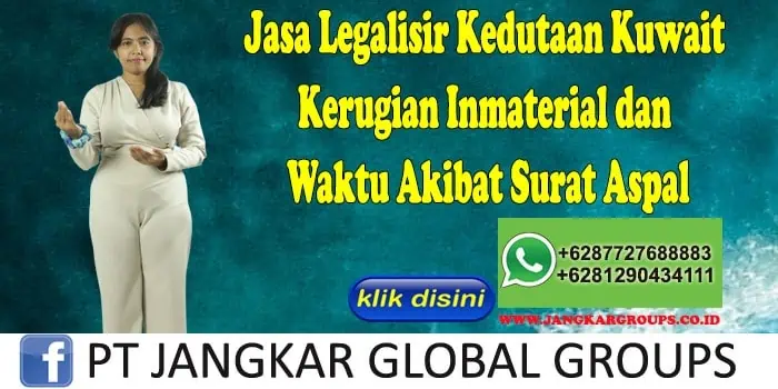 Jasa Legalisir Kedutaan Kuwait Kerugian Inmaterial dan Waktu Akibat Surat Aspal