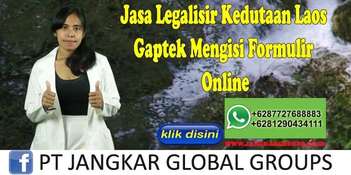 Jasa Legalisir Kedutaan Laos Gaptek Mengisi Formulir Online