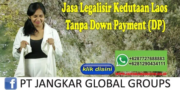 Jasa Legalisir Kedutaan Laos Tanpa Down Payment (DP)