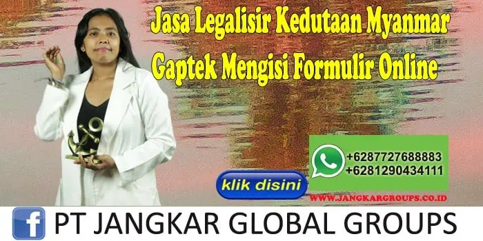 Jasa Legalisir Kedutaan Myanmar Gaptek Mengisi Formulir Online