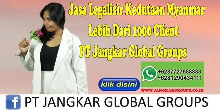 Jasa Legalisir Kedutaan Myanmar Lebih Dari 1000 Client PT Jangkar Global Groups