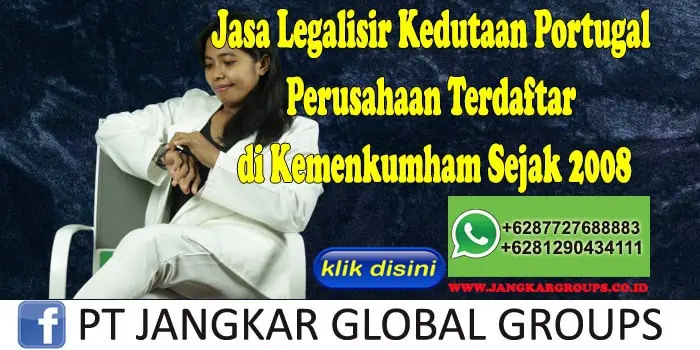 Jasa Legalisir Kedutaan Portugal Perusahaan Terdaftar di Kemenkumham Sejak 2008