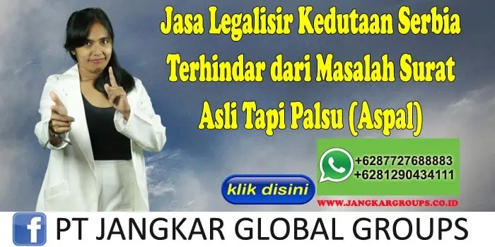 Jasa Legalisir Kedutaan Serbia Terhindar dari Masalah Surat Asli Tapi Palsu (Aspal)