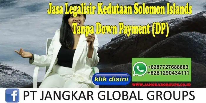 Jasa Legalisir Kedutaan Solomon Islands Tanpa Down Payment (DP)