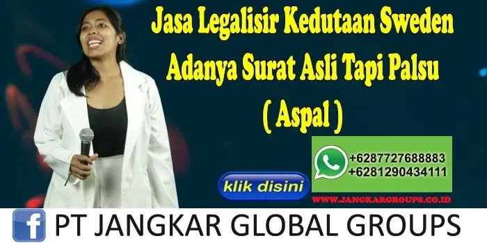 Jasa Legalisir Kedutaan Sweden Adanya Surat Asli Tapi Palsu ( Aspal )