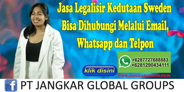 Jasa Legalisir Kedutaan Sweden Bisa Dihubungi Melalui Email, Whatsapp dan Telpon