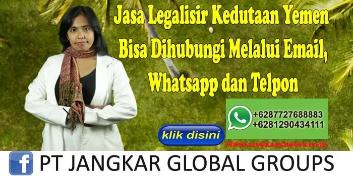 Jasa Legalisir Kedutaan Yemen Bisa Dihubungi Melalui Email, Whatsapp dan Telpon