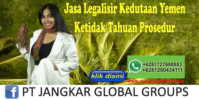 Jasa Legalisir Kedutaan Yemen Ketidak Tahuan Prosedur