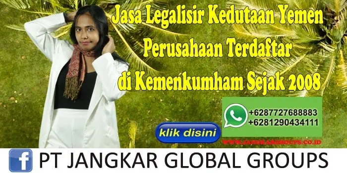 Jasa Legalisir Kedutaan Yemen Perusahaan Terdaftar di Kemenkumham Sejak 2008