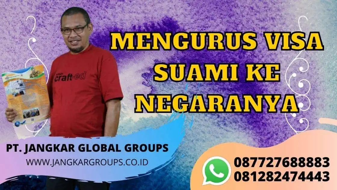 MENGURUS VISA SUAMI KE NEGARANYA