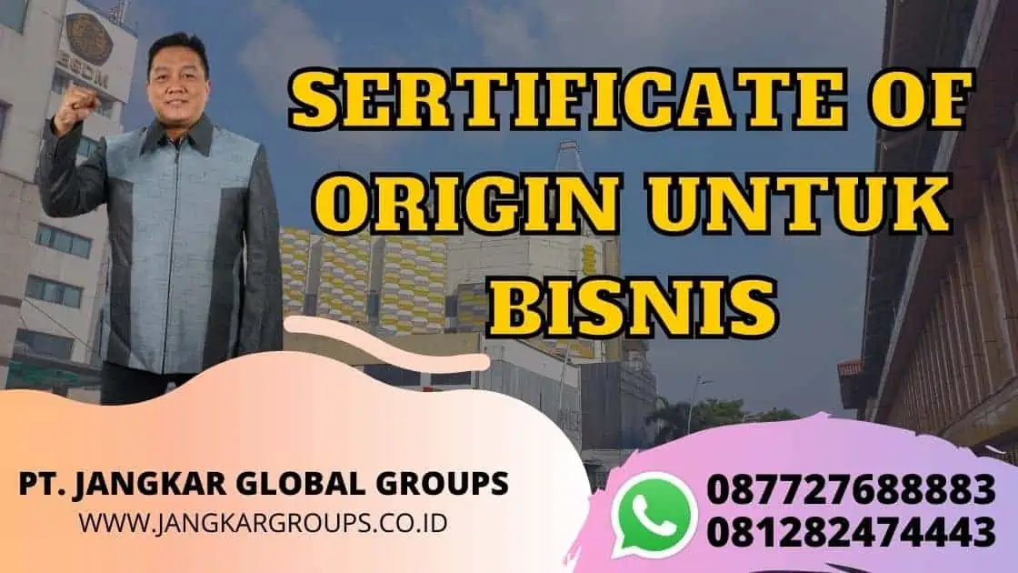 SERTIFICATE OF ORIGIN UNTUK BISNIS