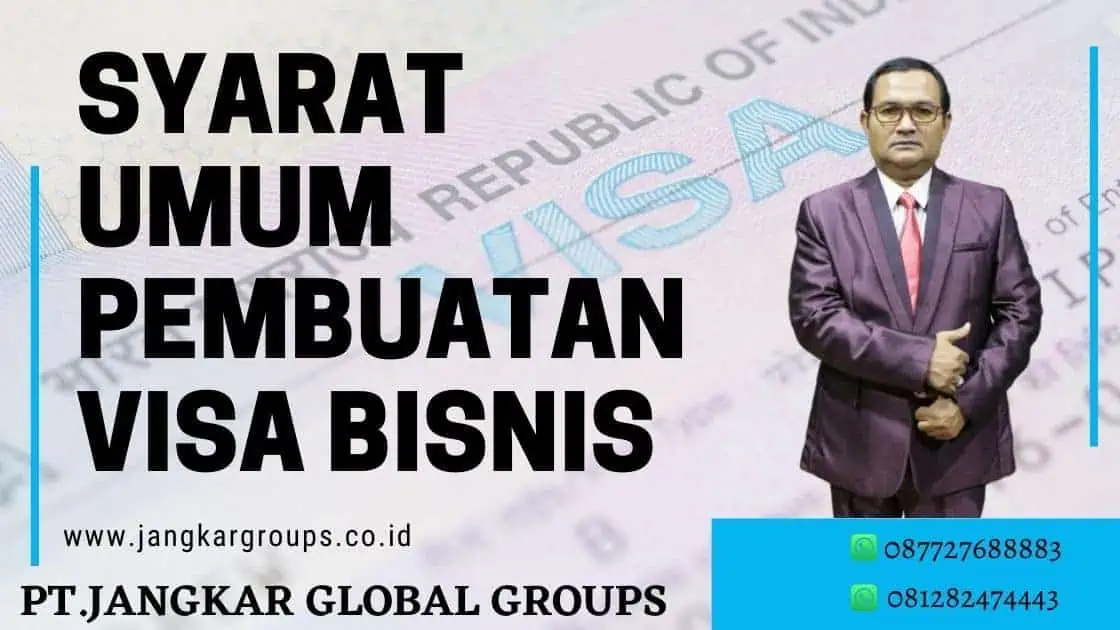 Syarat Umum Pembuatan Visa Bisnis