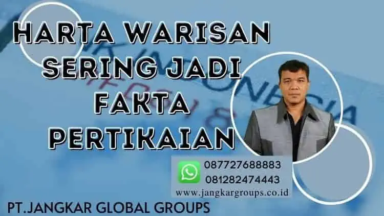 Harta warisan sering jadi fakta pertikaian