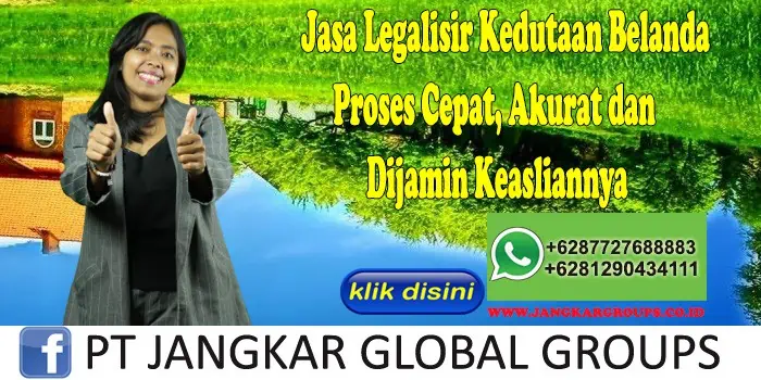 Jasa Legalisir Kedutaan Belanda Proses Cepat, Akurat dan Dijamin Keasliannya