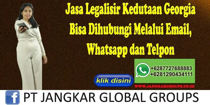 Jasa Legalisir Kedutaan Georgia Bisa Dihubungi Melalui Email, Whatsapp dan Telpon