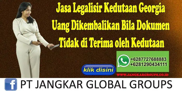 Jasa Legalisir Kedutaan Georgia Uang Dikembalikan Bila Dokumen Tidak di Terima oleh Kedutaan