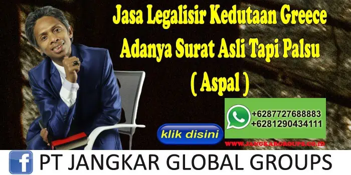 Jasa Legalisir Kedutaan Greece Adanya Surat Asli Tapi Palsu ( Aspal )