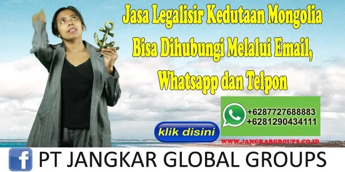 Jasa Legalisir Kedutaan Mongolia Bisa Dihubungi Melalui Email, Whatsapp dan Telpon