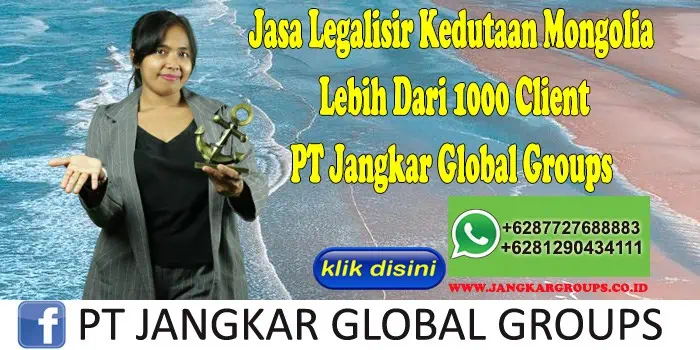 Jasa Legalisir Kedutaan Mongolia Lebih Dari 1000 Client PT Jangkar Global Groups