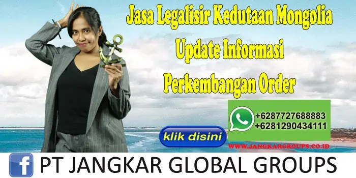 Jasa Legalisir Kedutaan Mongolia Update Informasi Perkembangan Order