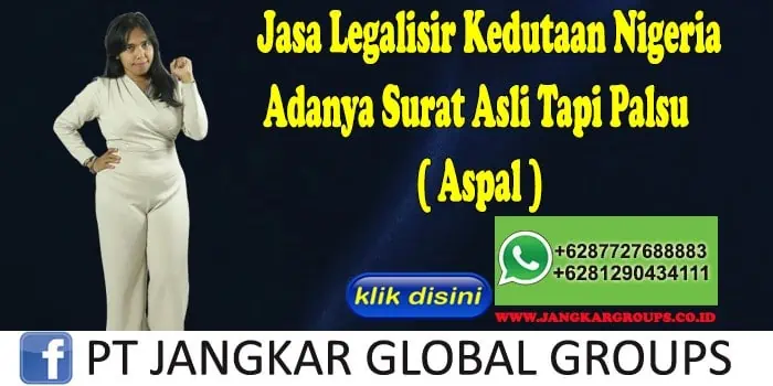 Jasa Legalisir Kedutaan Nigeria Adanya Surat Asli Tapi Palsu ( Aspal )