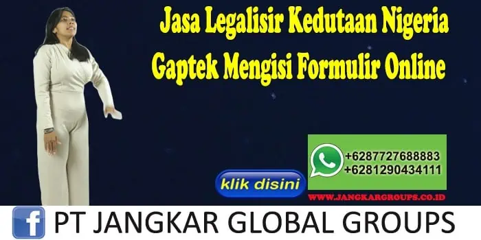 Jasa Legalisir Kedutaan Nigeria Gaptek Mengisi Formulir Online