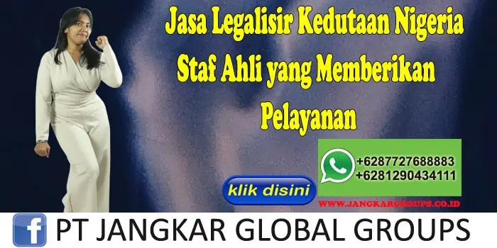 Jasa Legalisir Kedutaan Nigeria Staf Ahli yang Memberikan Pelayanan