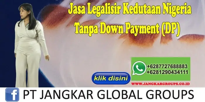 Jasa Legalisir Kedutaan Nigeria Tanpa Down Payment (DP)