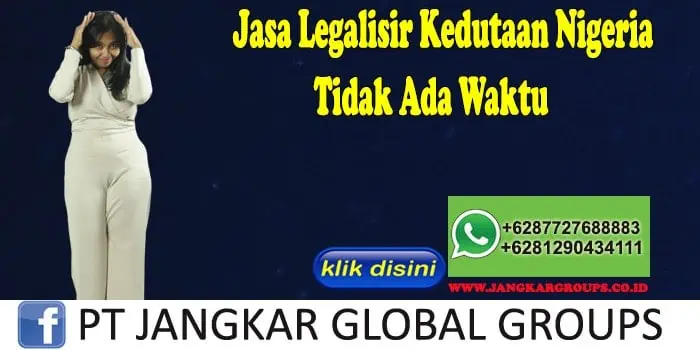 Jasa Legalisir Kedutaan Nigeria Tidak Ada Waktu