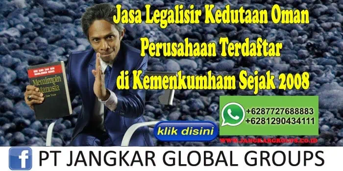 Jasa Legalisir Kedutaan Oman Perusahaan Terdaftar di Kemenkumham Sejak 2008