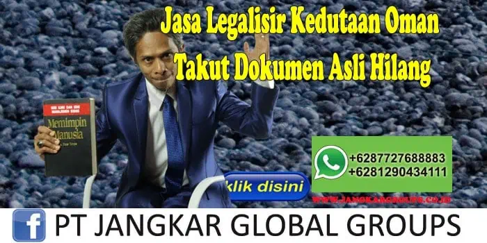 Jasa Legalisir Kedutaan Oman Takut Dokumen Asli Hilang