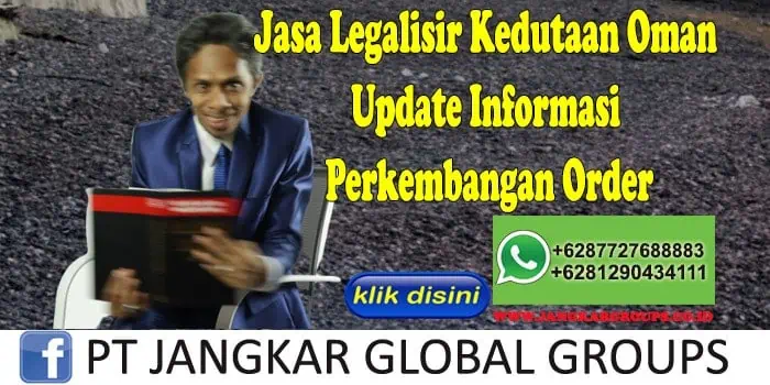 Jasa Legalisir Kedutaan Oman Update Informasi Perkembangan Order