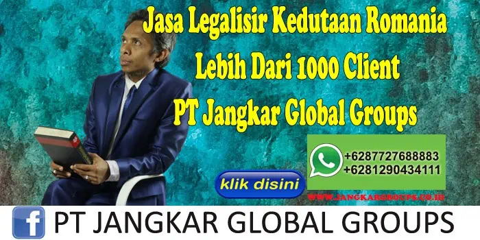 Jasa Legalisir Kedutaan Romania Lebih Dari 1000 Client PT Jangkar Global Groups