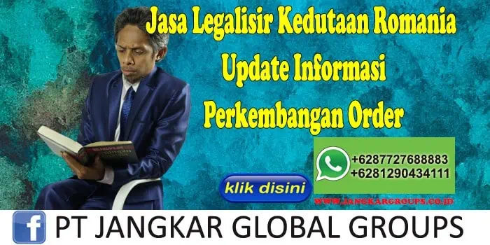 Jasa Legalisir Kedutaan Romania Update Informasi Perkembangan Order