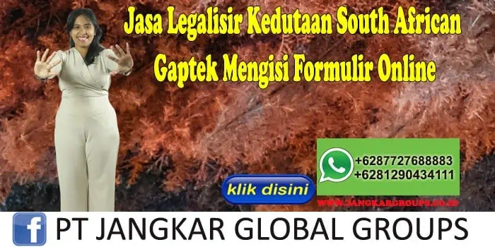 Jasa Legalisir Kedutaan South African Gaptek Mengisi Formulir Online