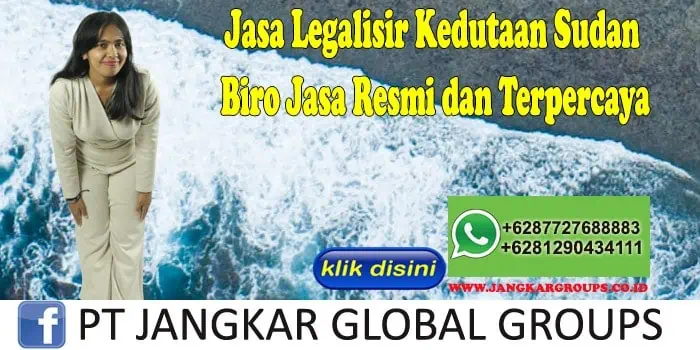 Jasa Legalisir Kedutaan Sudan Biro Jasa Resmi dan Terpercaya