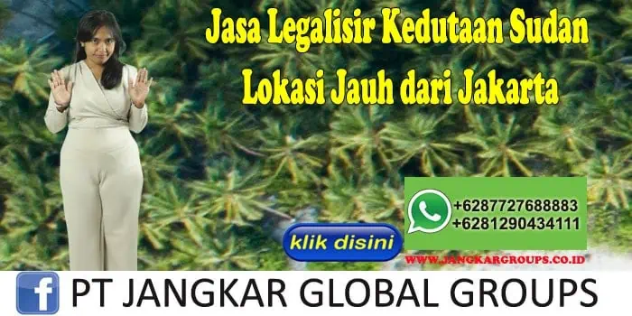 Jasa Legalisir Kedutaan Sudan Lokasi Jauh dari Jakarta