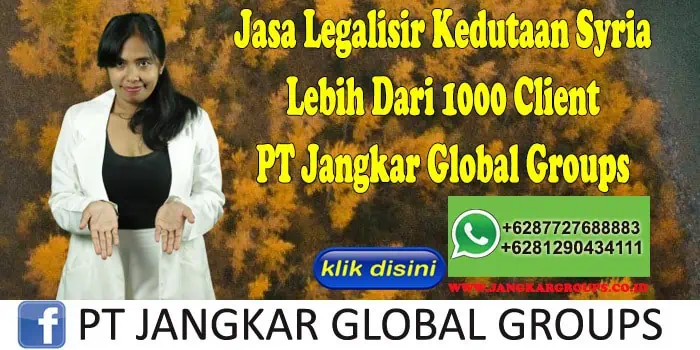 Jasa Legalisir Kedutaan Syria Lebih Dari 1000 Client PT Jangkar Global Groups